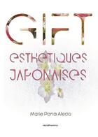 Couverture du livre « Gift : esthétiques japonaises » de Marie Parra Aledo aux éditions Aesthetics