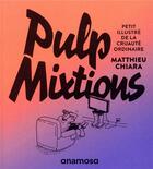 Couverture du livre « Pulp mixtions » de Matthieu Chiara aux éditions Anamosa