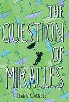 Couverture du livre « The Question of Miracles » de Arnold Elana K aux éditions Houghton Mifflin Harcourt