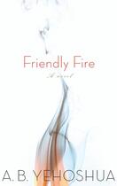 Couverture du livre « Friendly Fire » de Yehoshua A B aux éditions Halban Publishers Digital