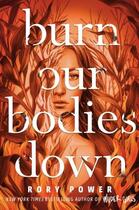 Couverture du livre « BURN OUR BODIES DOWN » de Rory Power aux éditions Random House Us