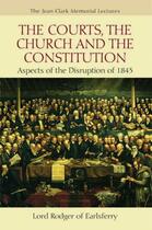 Couverture du livre « The Courts, the Church and the Constitution: Aspects of the Disruption » de Rodger Alan aux éditions Edinburgh University Press