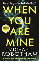 Couverture du livre « WHEN YOU ARE MINE » de Michael Robotham aux éditions Sphere