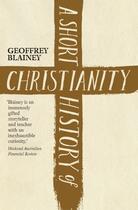 Couverture du livre « A Short History of Christianity » de Blainey Geoffrey aux éditions Penguin Books Ltd Digital