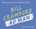 Couverture du livre « Moving the hearts and minds of men - bill crawford ad man » de Artmonsky Ruth aux éditions Acc Art Books
