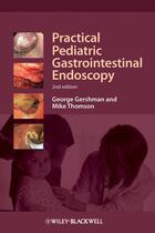 Couverture du livre « Practical Pediatric Gastrointestinal Endoscopy » de George Gershman et Mike Thomson aux éditions Wiley-blackwell