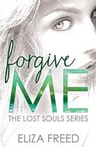 Couverture du livre « Forgive Me » de Freed Eliza aux éditions Grand Central Publishing