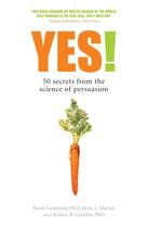 Couverture du livre « Yes ! - 50 secrets from the science of persuasion » de Noah J. Goldstein et Steve J. Et Al. Martin aux éditions Profile Books