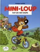 Couverture du livre « Mini-Loup fait les 400 coups » de Philippe Matter et Munch Philippe aux éditions Hachette