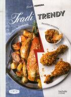 Couverture du livre « Tradi vs trendy ; recettes authentiques versus recettes revisitées » de Coralie Ferreira aux éditions Hachette Pratique