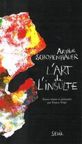 Couverture du livre « Art de l'insulte (l') » de Arthur Schopenhauer aux éditions Seuil