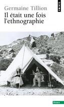 Couverture du livre « Il était une fois l'ethnographie » de Germaine Tillion aux éditions Points