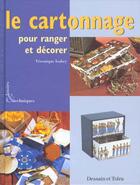 Couverture du livre « Cartonnage Pour Ranger Et Decorer » de Veronique Isabey aux éditions Bordas