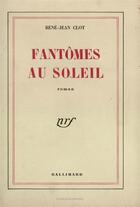 Couverture du livre « Fantomes au soleil » de Rene-Jean Clot aux éditions Gallimard