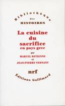 Couverture du livre « La cuisine du sacrifice en pays grec » de Jean-Pierre Vernant et Marcel Detienne aux éditions Gallimard