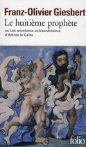 Couverture du livre « Le huitième prophète ou les aventures extraordinaires d'Amros le Celte » de Franz-Olivier Giesbert aux éditions Folio