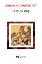 Couverture du livre « La loi du sang ; penser et agir en nazi » de Johann Chapoutot aux éditions Gallimard