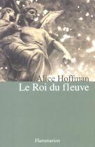 Couverture du livre « Le roi du fleuve » de Alice Hoffman aux éditions Flammarion