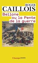 Couverture du livre « Bellone ou la pente de la guerre » de Roger Caillois aux éditions Flammarion