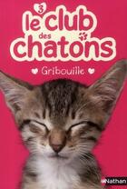 Couverture du livre « Le club des chatons Tome 3 : Gribouille » de Sue Mongredien aux éditions Nathan