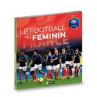 Couverture du livre « Le football au féminin » de Mathieu Delattre aux éditions Nathan