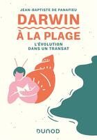 Couverture du livre « Darwin à la plage : l'évolution dans un transat (2e édition) » de Jean-Baptiste De Panafieu aux éditions Dunod