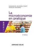 Couverture du livre « La microéconomie en pratique (2e édition) » de Emmanuel Buisson-Fenet aux éditions Armand Colin