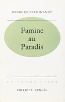 Couverture du livre « Famine au paradis » de Ferdinandy Gyorgy aux éditions Denoel