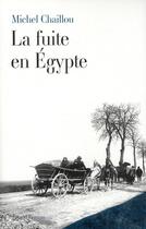 Couverture du livre « La fuite en Egypte » de Michel Chaillou aux éditions Fayard