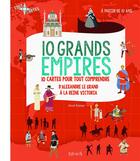 Couverture du livre « 10 grands empires ; 10 cartes pour tout comprendre » de Imre Feiner aux éditions Fleurus