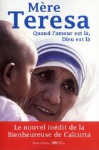 Couverture du livre « Quand l'amour est là, Dieu est là » de Mere Teresa aux éditions Desclee De Brouwer