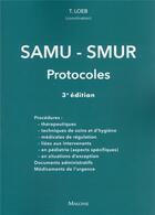 Couverture du livre « SAMU-SMUR : les protocoles (3e édition) » de T. Loeb aux éditions Maloine