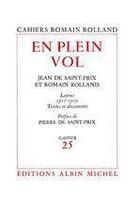 Couverture du livre « En plein vol - correspondance de romain rolland et jean de saint-prix - lettres (1917-1919), textes » de Romain Rolland aux éditions Albin Michel