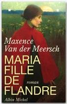 Couverture du livre « Maria, la fille de Flandre » de Maxence Van Der Meersch aux éditions Albin Michel