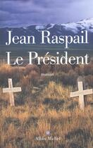 Couverture du livre « Le president » de Jean Raspail aux éditions Albin Michel