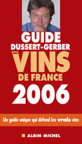 Couverture du livre « Guide Dussert-Gerber Des Vins De France 2006 » de Patrick Dussert-Gerber aux éditions Albin Michel