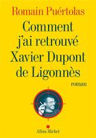 Couverture du livre « Comment j'ai retrouvé Xavier Dupont de Ligonnès » de Romain Puertolas aux éditions Albin Michel