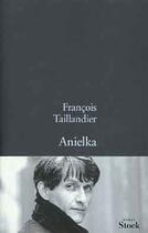 Couverture du livre « Anielka » de Francois Taillandier aux éditions Stock