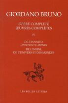 Couverture du livre « Oeuvres complètes. Tome IV : De l'infini, de l'univers et des mondes : De l'infinito, universo e mondi » de Giordano Bruno aux éditions Belles Lettres