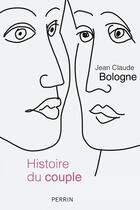 Couverture du livre « Histoire du couple » de Jean-Claude Bologne aux éditions Perrin