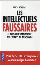 Couverture du livre « Les intellectuels faussaires ; le triomphe médiatique des experts en mensonge » de Pascal Boniface aux éditions Pocket