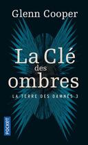 Couverture du livre « La terre des damnés Tome 3 : la clé des ombres » de Glenn Cooper aux éditions Pocket