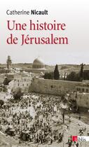 Couverture du livre « Une histoire de Jérusalem » de Catherine Nicault aux éditions Cnrs