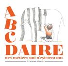 Couverture du livre « L'ABCdaire des métiers qui n'existent pas » de Morel Claudine aux éditions Didier Jeunesse