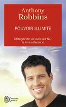 Couverture du livre « Pouvoir illimité ; atteignez l'excellence avec la PNL : le livre référence » de Anthony Robbins aux éditions J'ai Lu