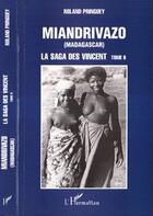 Couverture du livre « MIANDRIVAZO (Madagascar) : La saga des Vincent - tome 2 » de Roland Pringuey aux éditions Editions L'harmattan