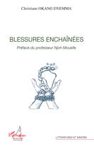 Couverture du livre « Blessures enchainées » de Christine Okang Dyemma aux éditions Editions L'harmattan