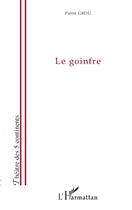 Couverture du livre « Le goinfre » de Pierre Grou aux éditions Editions L'harmattan