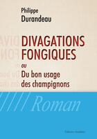 Couverture du livre « Divagations fongiques ou du bon usage des champignons » de Philippe Durandeau aux éditions Amalthee