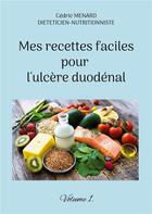 Couverture du livre « Mes recettes faciles pour l'ulcÃ¨re duodÃ©nal t.1 » de Cedric Menard aux éditions Books On Demand